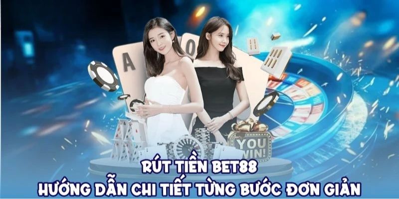 Bước 4: Thực hiện lệnh rút tiền BET88 về tài khoản cá nhân